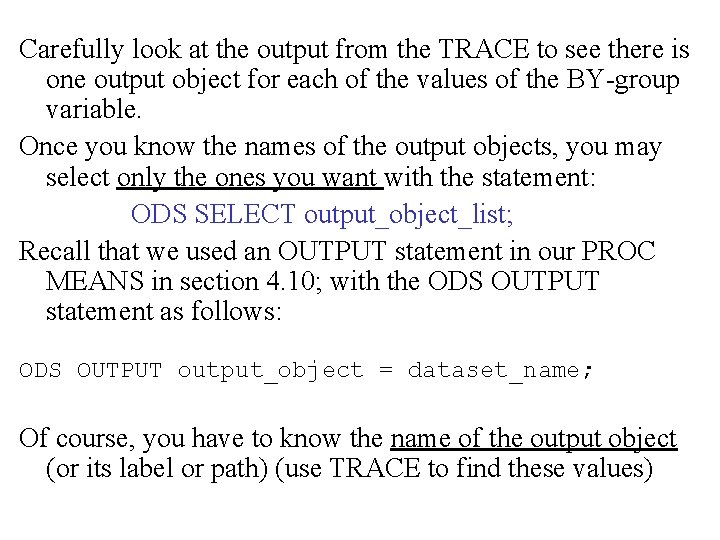 Carefully look at the output from the TRACE to see there is one output