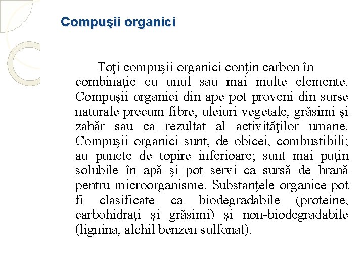 Compuşii organici Toţi compuşii organici conţin carbon în combinaţie cu unul sau mai multe