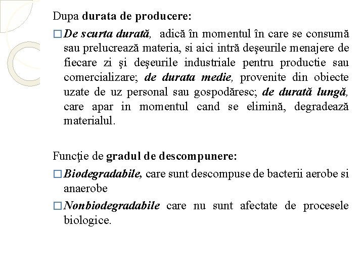 Dupa durata de producere: � De scurta durată, adică în momentul în care se