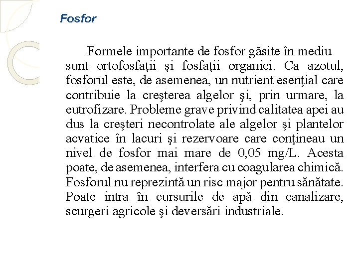 Fosfor Formele importante de fosfor găsite în mediu sunt ortofosfaţii şi fosfaţii organici. Ca