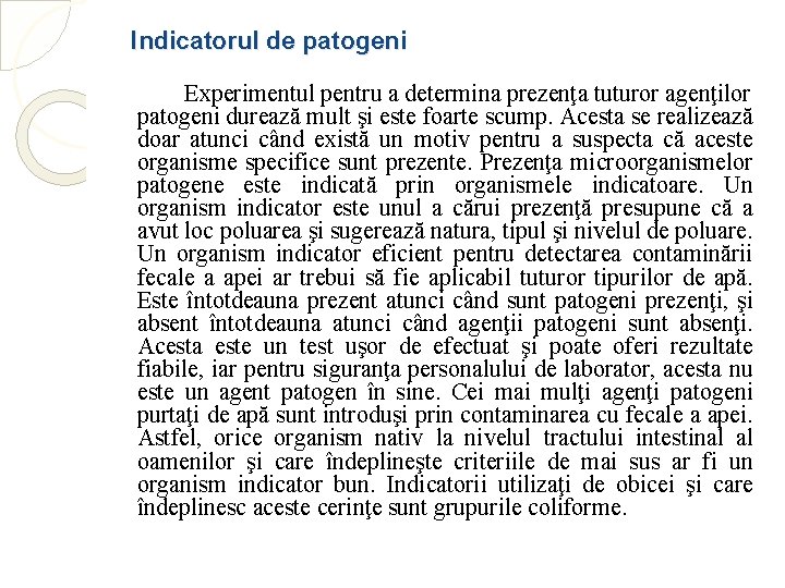 Indicatorul de patogeni Experimentul pentru a determina prezenţa tuturor agenţilor patogeni durează mult şi