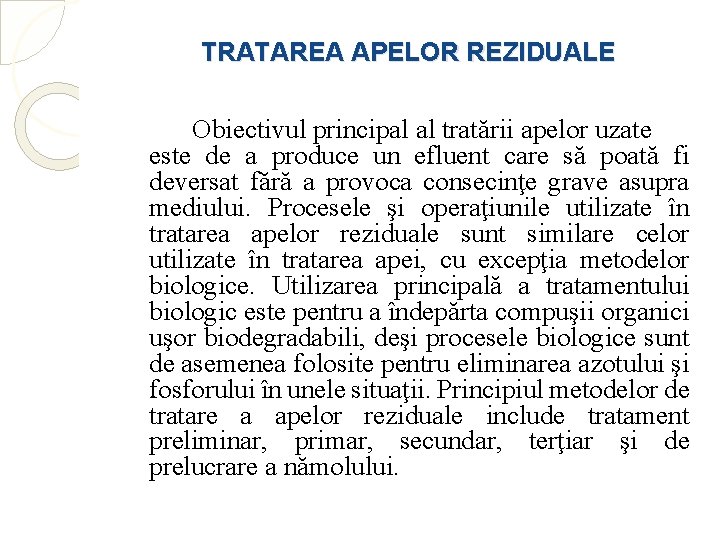 TRATAREA APELOR REZIDUALE Obiectivul principal al tratării apelor uzate este de a produce un