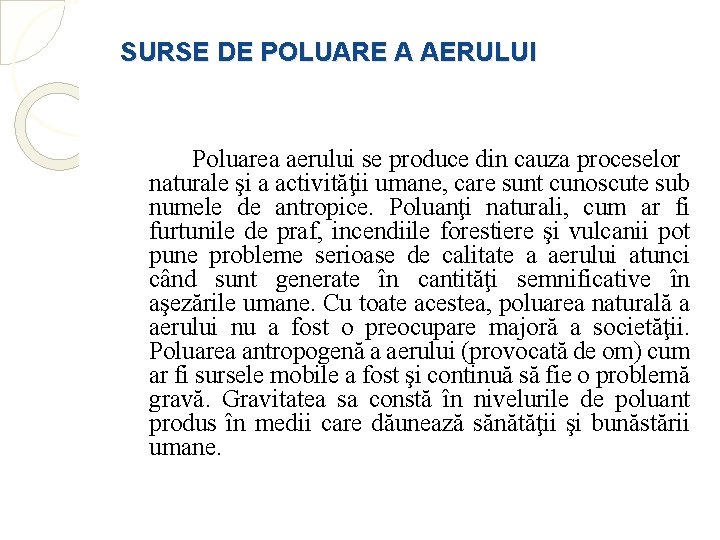 SURSE DE POLUARE A AERULUI Poluarea aerului se produce din cauza proceselor naturale şi