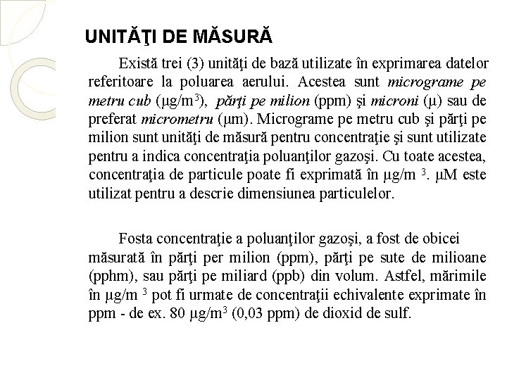 UNITĂŢI DE MĂSURĂ Există trei (3) unităţi de bază utilizate în exprimarea datelor referitoare