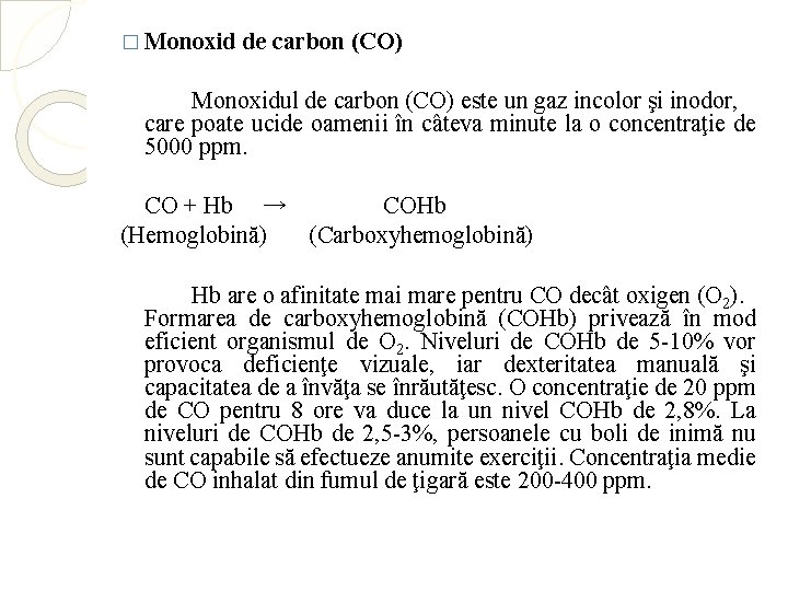 � Monoxid de carbon (CO) Monoxidul de carbon (CO) este un gaz incolor şi
