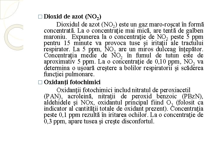 � Dioxid de azot (NO 2) Dioxidul de azot (NO 2) este un gaz