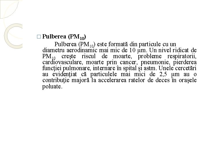 � Pulberea (PM 10) este formată din particule cu un diametru aerodinamic mai mic