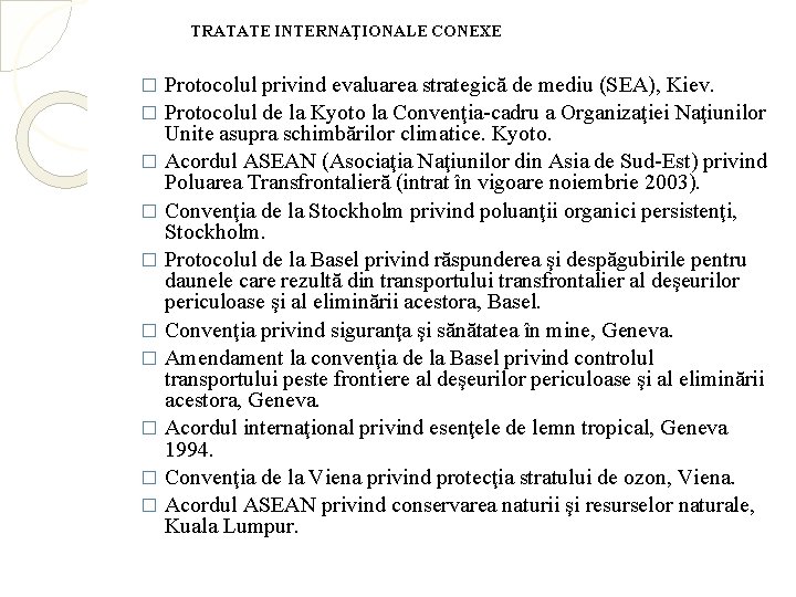 TRATATE INTERNAŢIONALE CONEXE Protocolul privind evaluarea strategică de mediu (SEA), Kiev. � Protocolul de