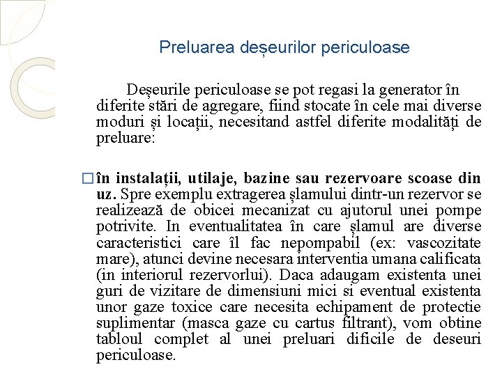 Preluarea deșeurilor periculoase Deșeurile periculoase se pot regasi la generator în diferite stări de