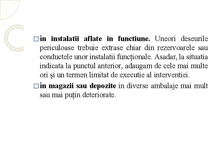 � în instalatii aflate in functiune. Uneori deseurile periculoase trebuie extrase chiar din rezervoarele