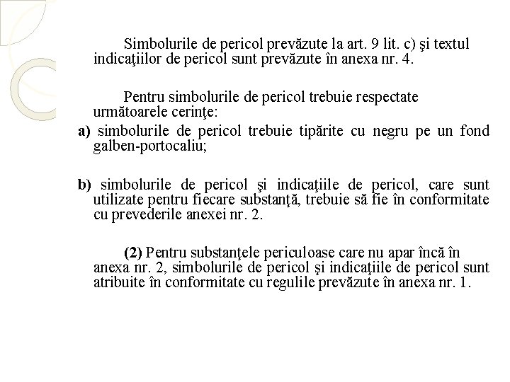 Simbolurile de pericol prevăzute la art. 9 lit. c) şi textul indicaţiilor de pericol