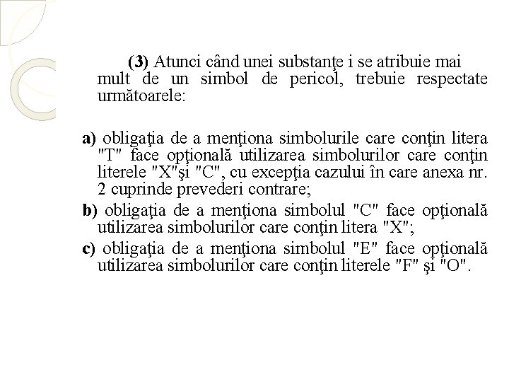 (3) Atunci când unei substanţe i se atribuie mai mult de un simbol de