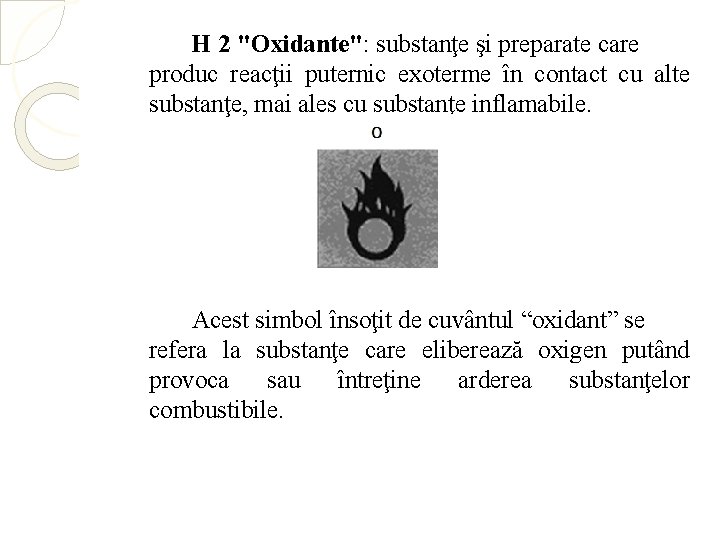 H 2 "Oxidante": substanţe şi preparate care produc reacţii puternic exoterme în contact cu