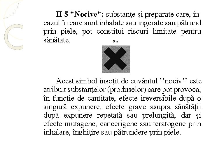 H 5 "Nocive": substanţe şi preparate care, în cazul în care sunt inhalate sau