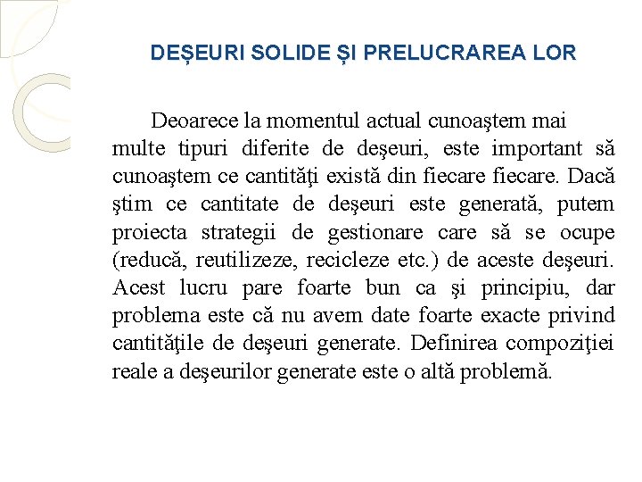 DEȘEURI SOLIDE ȘI PRELUCRAREA LOR Deoarece la momentul actual cunoaştem mai multe tipuri diferite