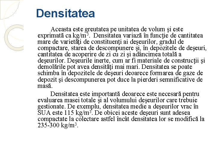 Densitatea Aceasta este greutatea pe unitatea de volum şi este exprimată ca kg/m 3.