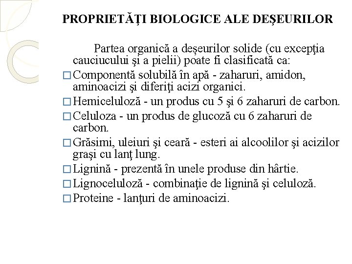 PROPRIETĂŢI BIOLOGICE ALE DEŞEURILOR Partea organică a deșeurilor solide (cu excepţia cauciucului şi a