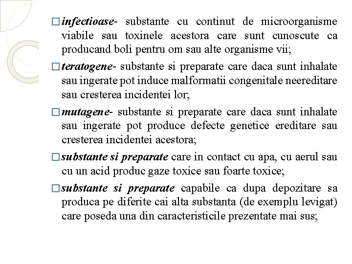 � infectioase- substante cu continut de microorganisme viabile sau toxinele acestora care sunt cunoscute