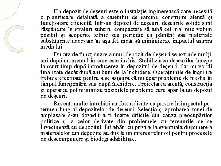 Un depozit de deşeuri este o instalaţie inginerească care necesită o planificare detaliată a