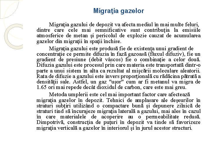 Migraţia gazelor Migraţia gazului de depozit va afecta mediul în mai multe feluri, dintre