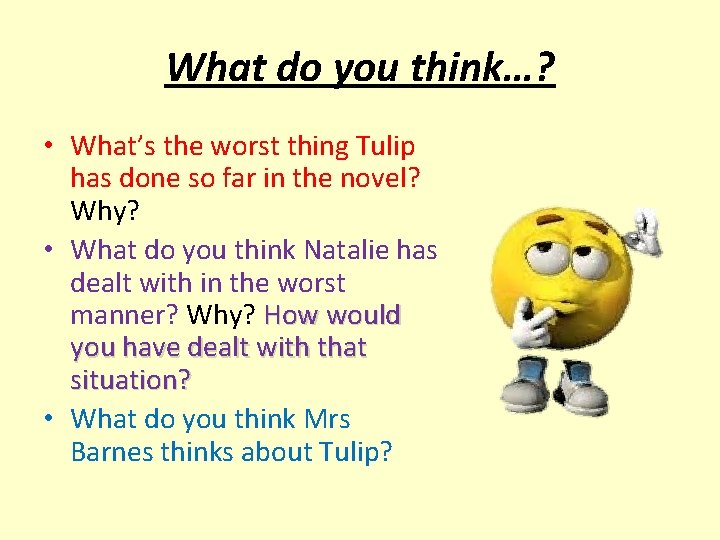 What do you think…? • What’s the worst thing Tulip has done so far