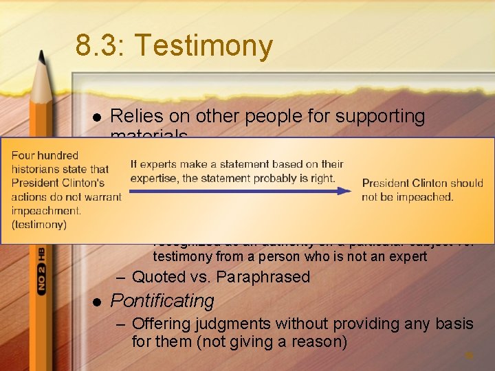 8. 3: Testimony l l Relies on other people for supporting materials Types –