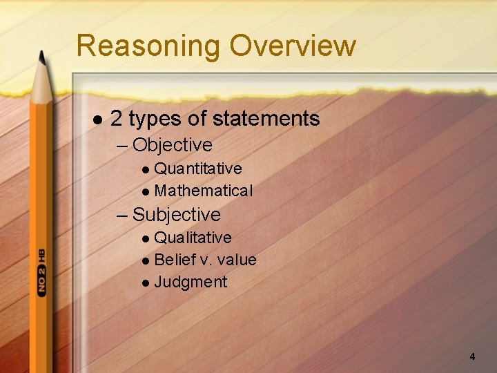 Reasoning Overview l 2 types of statements – Objective l Quantitative l Mathematical –