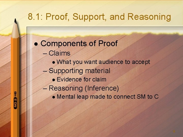 8. 1: Proof, Support, and Reasoning l Components of Proof – Claims l What