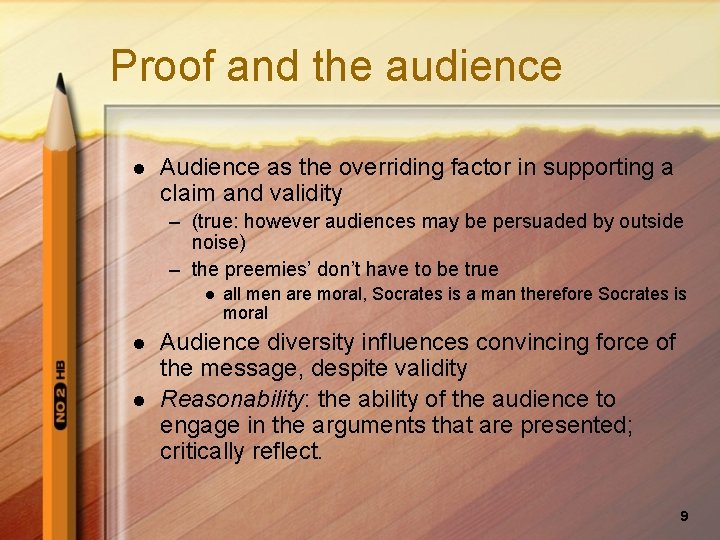 Proof and the audience l Audience as the overriding factor in supporting a claim