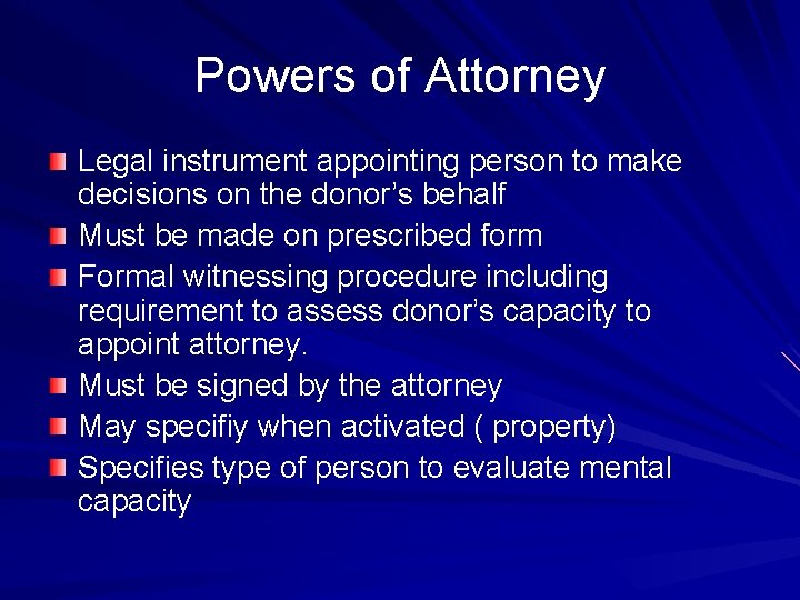 Powers of Attorney Legal instrument appointing person to make decisions on the donor’s behalf