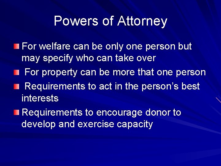 Powers of Attorney For welfare can be only one person but may specify who