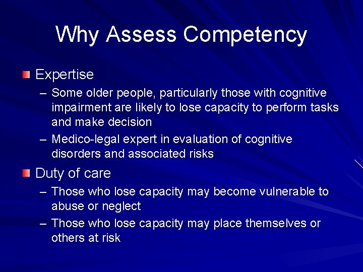 Why Assess Competency Expertise – Some older people, particularly those with cognitive impairment are