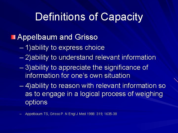 Definitions of Capacity Appelbaum and Grisso – 1)ability to express choice – 2)ability to