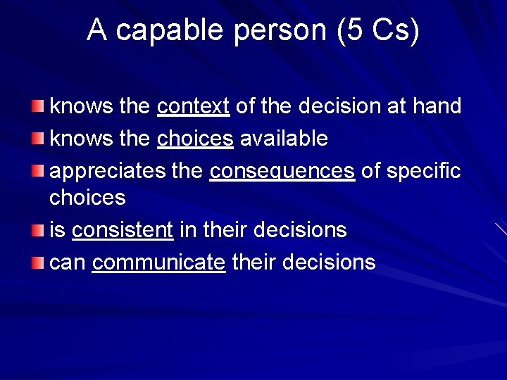 A capable person (5 Cs) knows the context of the decision at hand knows