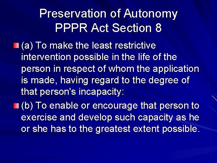 Preservation of Autonomy PPPR Act Section 8 (a) To make the least restrictive intervention