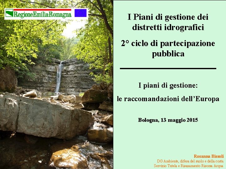 I Piani di gestione dei distretti idrografici 2° ciclo di partecipazione pubblica I piani