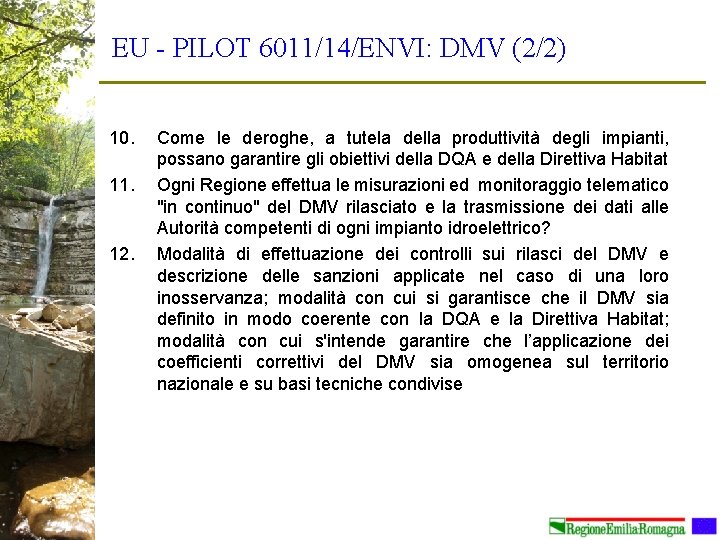 EU - PILOT 6011/14/ENVI: DMV (2/2) 10. 11. 12. Come le deroghe, a tutela