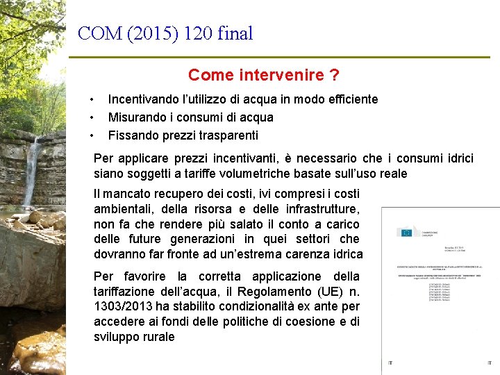 COM (2015) 120 final Come intervenire ? • • • Incentivando l’utilizzo di acqua