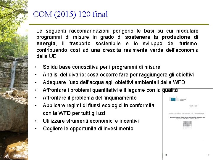 COM (2015) 120 final Le seguenti raccomandazioni pongono le basi su cui modulare programmi