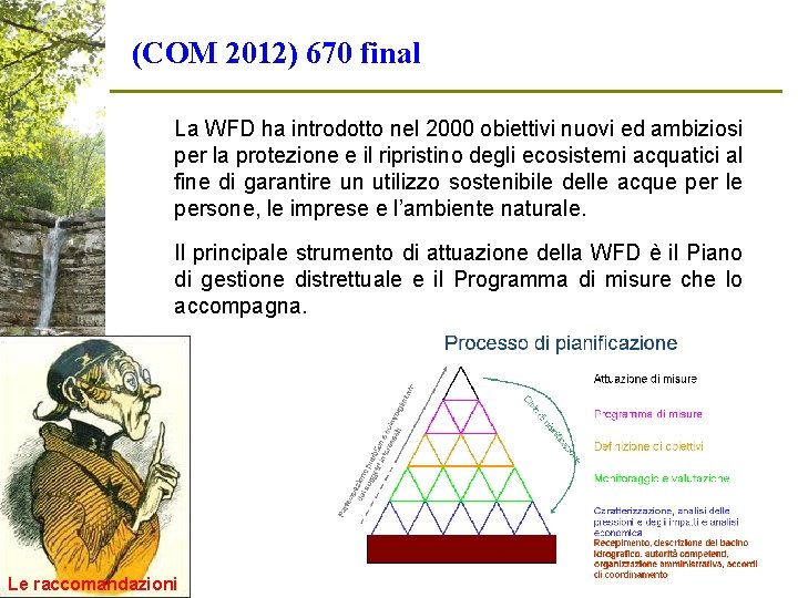 (COM 2012) 670 final La WFD ha introdotto nel 2000 obiettivi nuovi ed ambiziosi