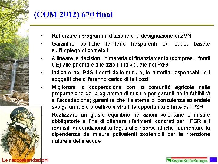 (COM 2012) 670 final • • • Le raccomandazioni Rafforzare i programmi d’azione e