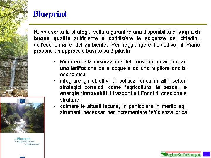 Blueprint Rappresenta la strategia volta a garantire una disponibilità di acqua di buona qualità