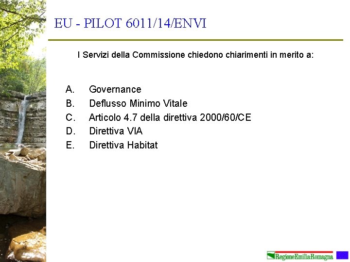 EU - PILOT 6011/14/ENVI I Servizi della Commissione chiedono chiarimenti in merito a: A.