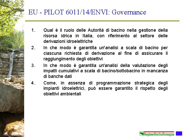 EU - PILOT 6011/14/ENVI: Governance 1. 2. 3. 4. Qual è il ruolo delle