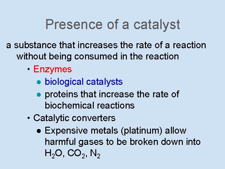 Presence of a catalyst a substance that increases the rate of a reaction without