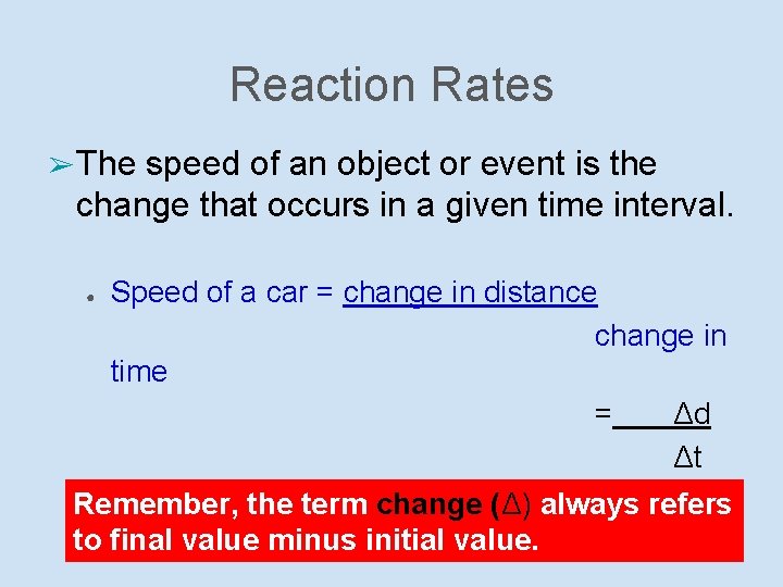 Reaction Rates ➢ The speed of an object or event is the change that