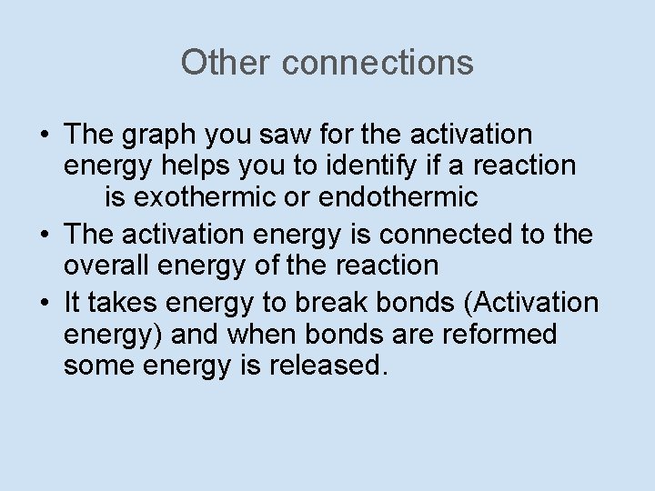 Other connections • The graph you saw for the activation energy helps you to