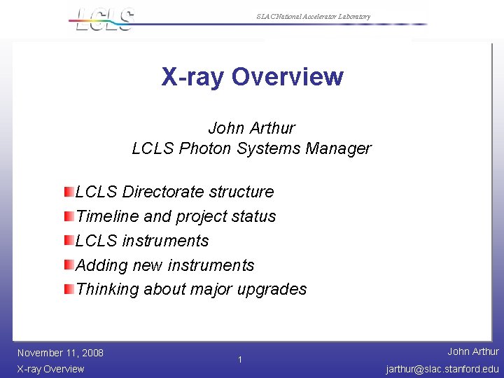 SLAC National Accelerator Laboratory X-ray Overview John Arthur LCLS Photon Systems Manager LCLS Directorate