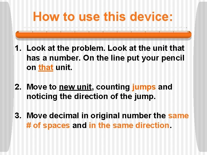 How to use this device: 1. Look at the problem. Look at the unit