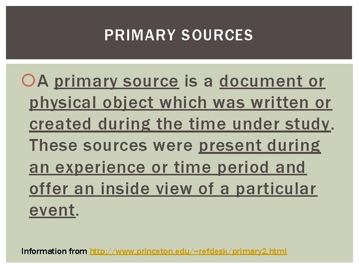 PRIMARY SOURCES A primary source is a document or physical object which was written PRIMARY SOURCES A primary source is a document or physical object which was written